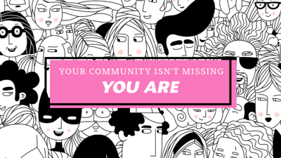 A dense black and white illustration of many different faces in a crowd, with a pink banner reading Your Community Isn't Missing, You Are